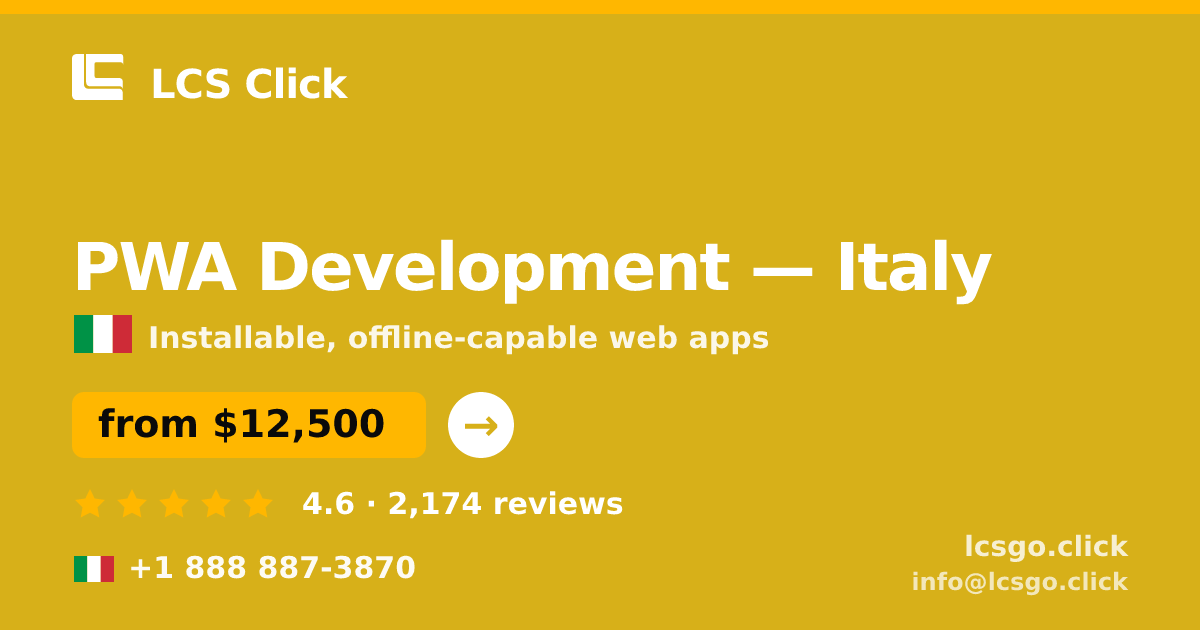 PWA Development in Italy — from $12,500, rated 4.6/5 by 2174 clients. LCS Click.