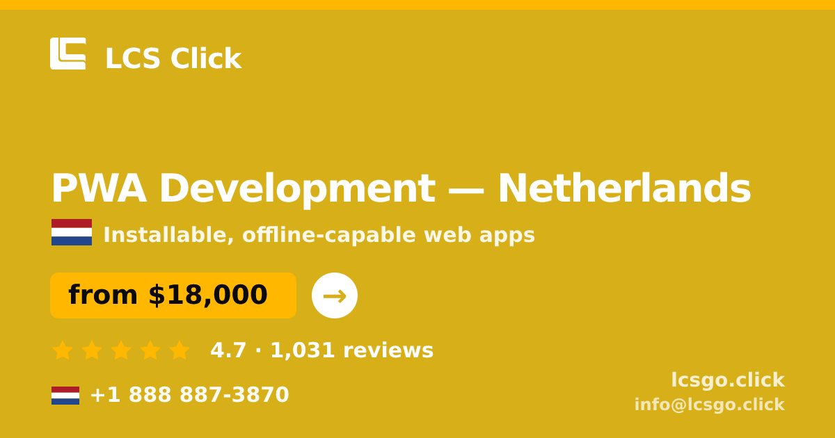 PWA Development in Netherlands — from $18,000, rated 4.7/5 by 1031 clients. LCS Click.
