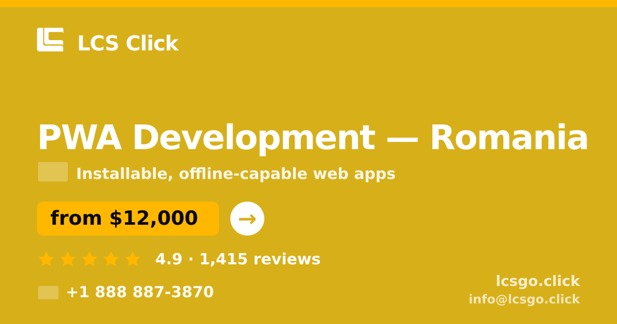 PWA Development in Romania — from $12,000, rated 4.9/5 by 1415 clients. LCS Click.