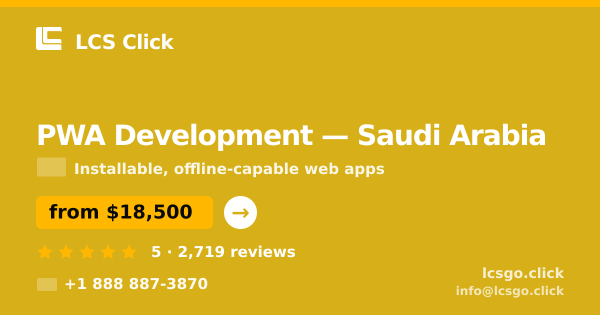 PWA Development in Riyadh — from $19,000, rated 4.7/5 by 2357 clients. LCS Click.