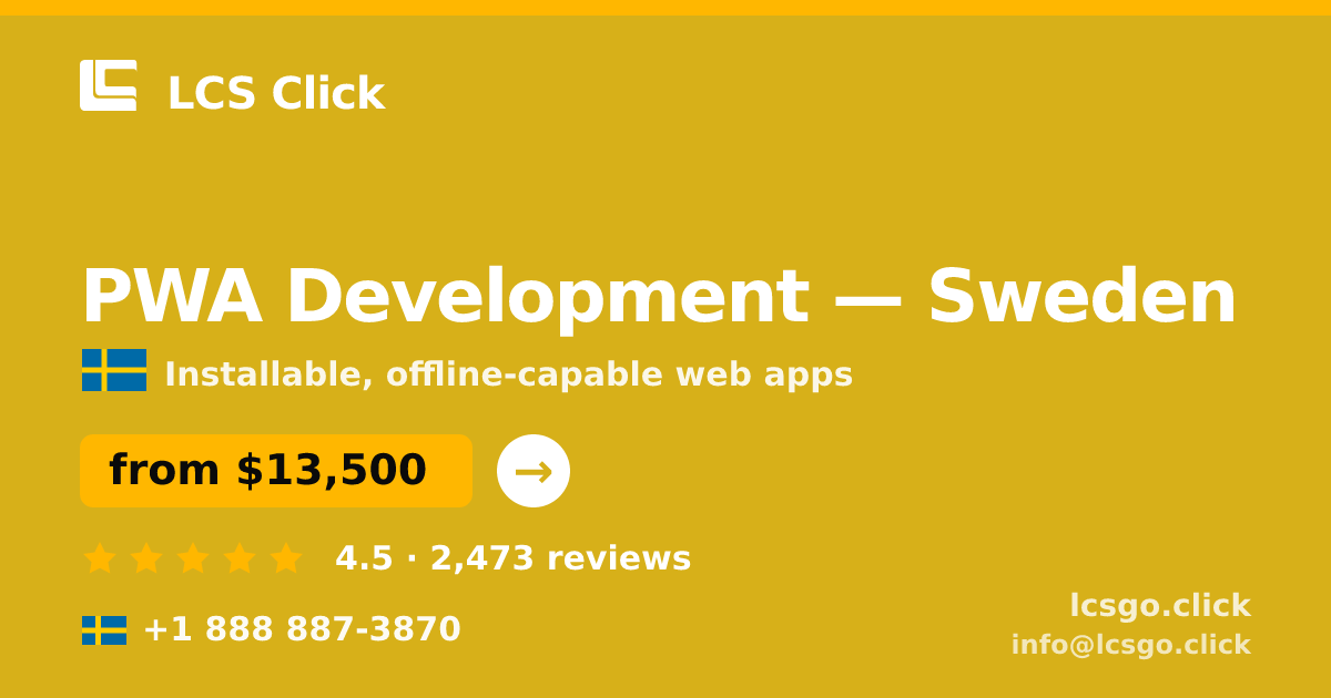 PWA Development in Sweden — from $13,500, rated 4.5/5 by 2473 clients. LCS Click.