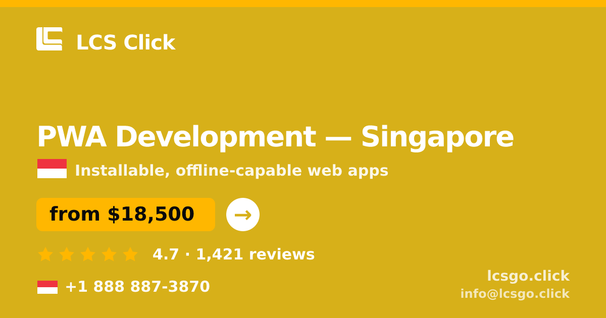 PWA Development in Singapore — from $18,500, rated 4.7/5 by 1421 clients. LCS Click.