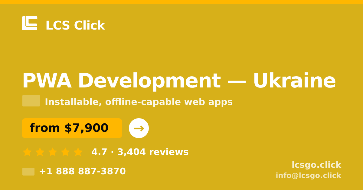 PWA Development in Ukraine — from $7,900, rated 4.7/5 by 3404 clients. LCS Click.