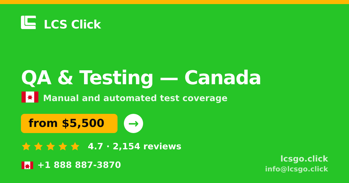 QA & Testing in Canada — from $5,500, rated 4.7/5 by 2154 clients. LCS Click.