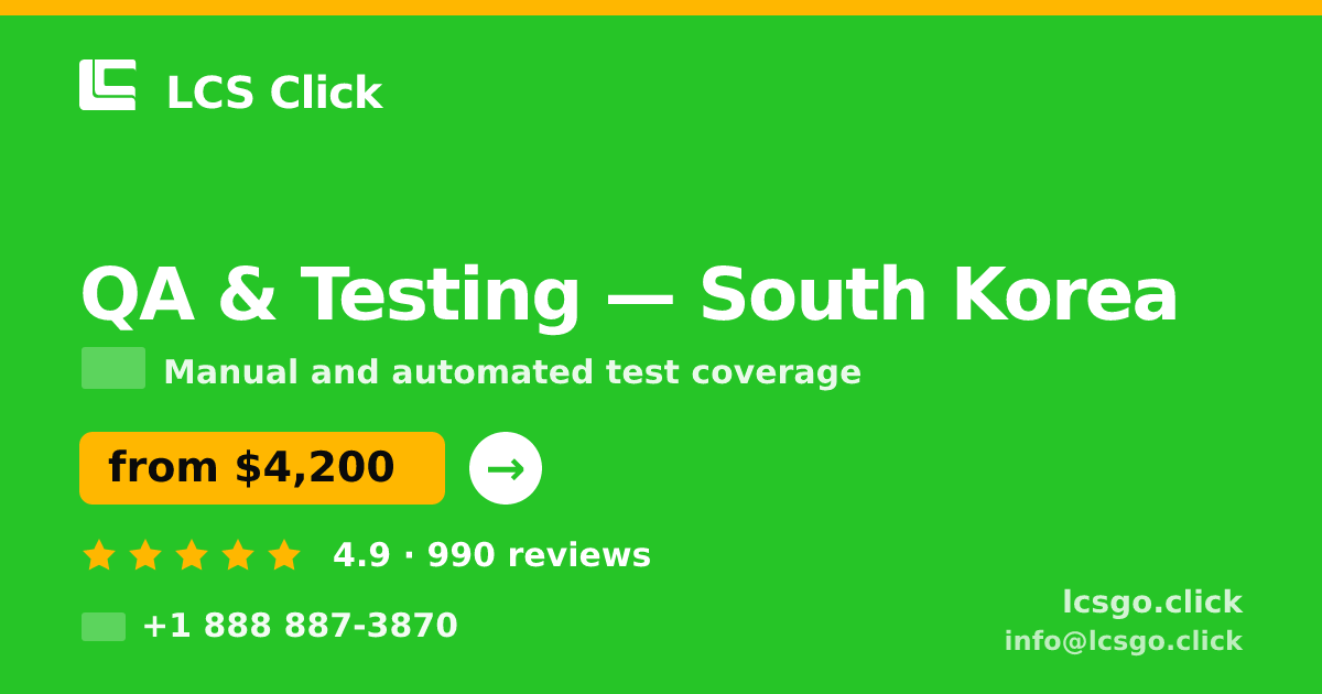 QA & Testing in South Korea — from $4,200, rated 4.9/5 by 990 clients. LCS Click.