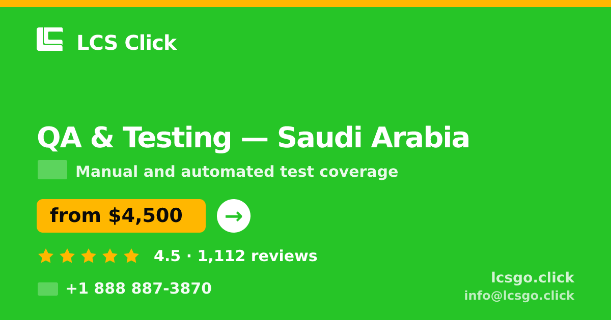 QA & Testing in Saudi Arabia — from $4,500, rated 4.5/5 by 1112 clients. LCS Click.