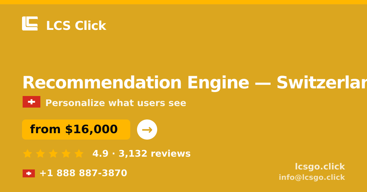 Recommendation Engine in Switzerland — from $16,000, rated 4.9/5 by 3132 clients. LCS Click.