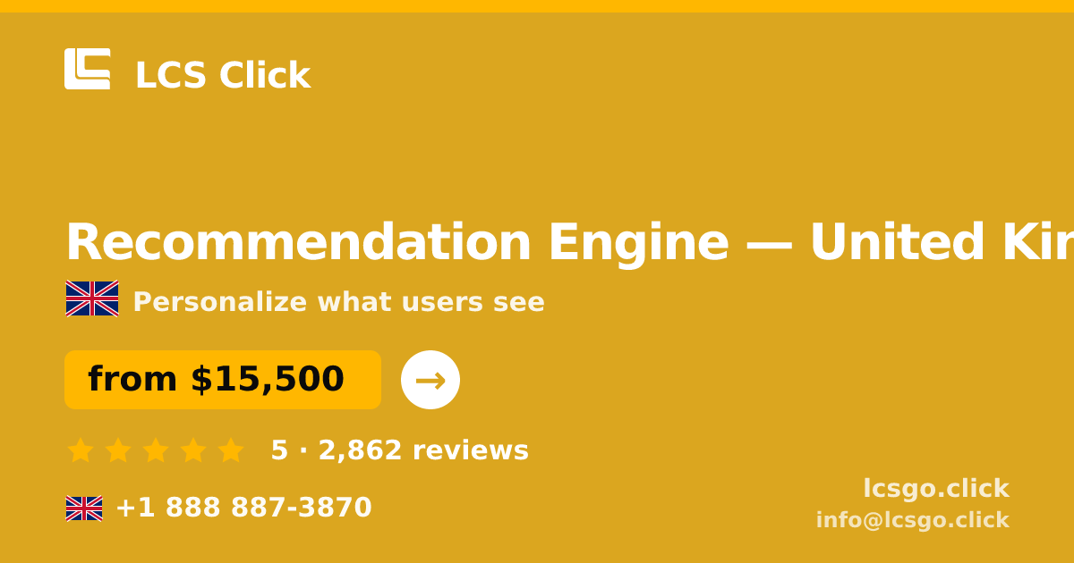 Recommendation Engine in United Kingdom — from $15,500, rated 5/5 by 2862 clients. LCS Click.