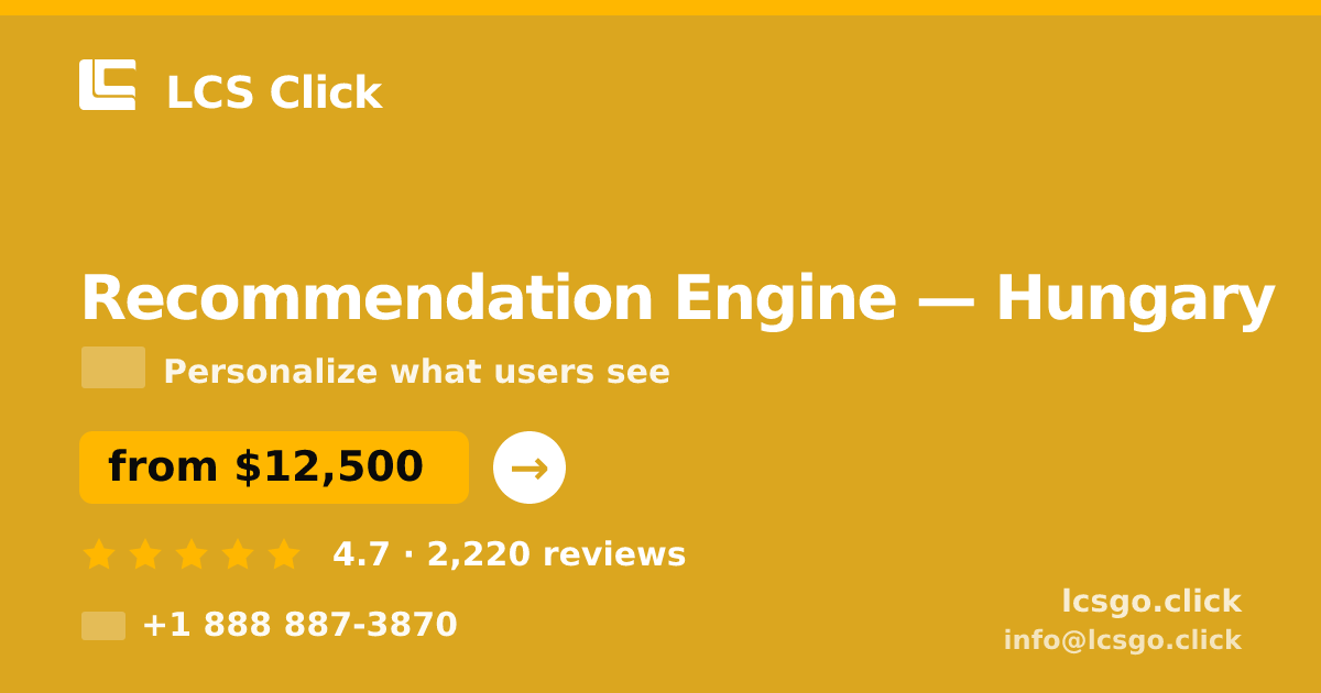 Recommendation Engine in Hungary — from $12,500, rated 4.7/5 by 2220 clients. LCS Click.