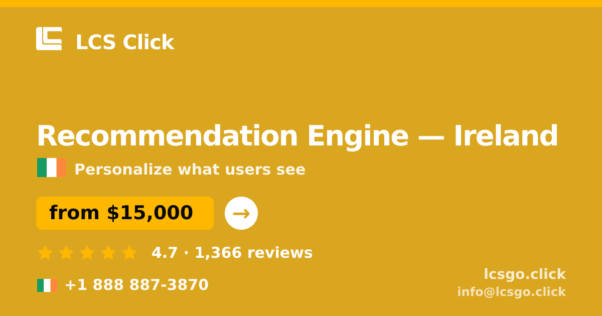 Recommendation Engine in Ireland — from $15,000, rated 4.7/5 by 1366 clients. LCS Click.