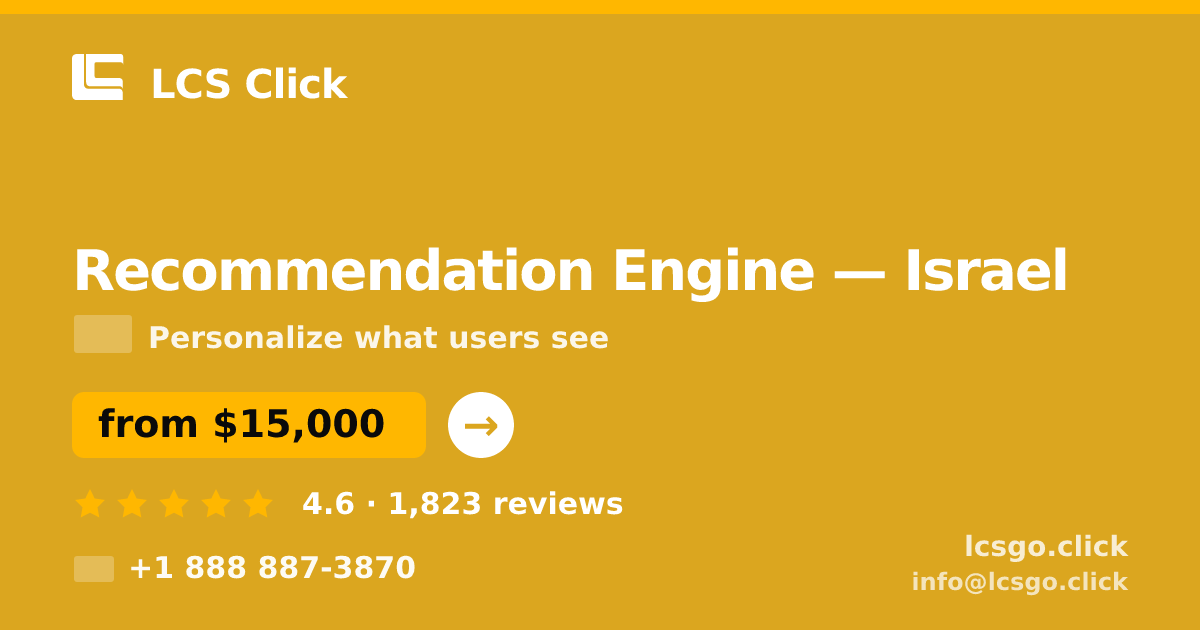 Recommendation Engine in Israel — from $15,000, rated 4.6/5 by 1823 clients. LCS Click.