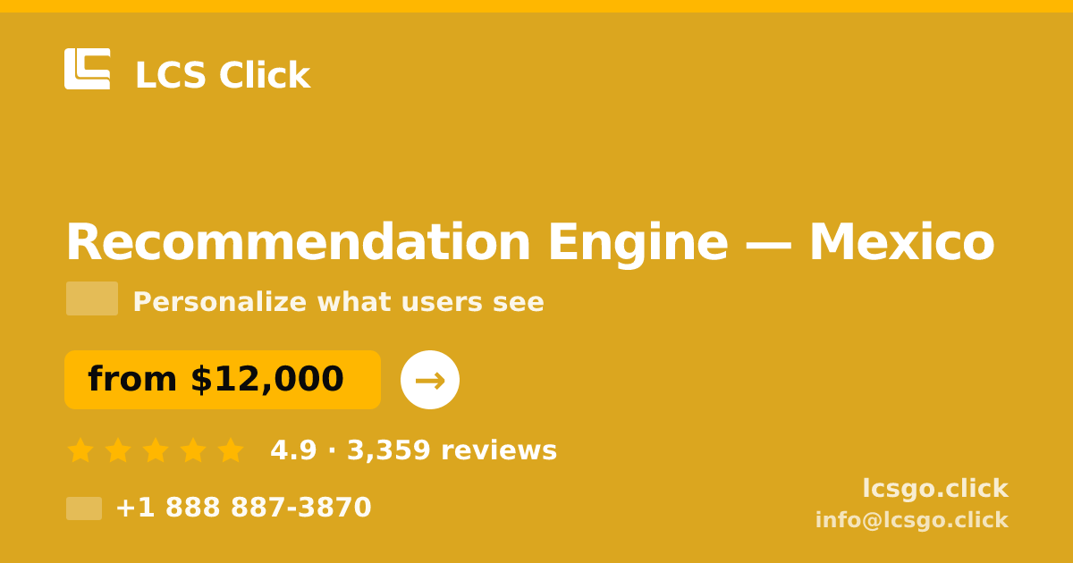 Recommendation Engine in Mexico — from $12,000, rated 4.9/5 by 3359 clients. LCS Click.