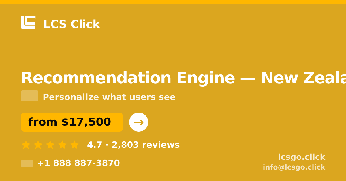 Recommendation Engine in New Zealand — from $17,500, rated 4.7/5 by 2803 clients. LCS Click.