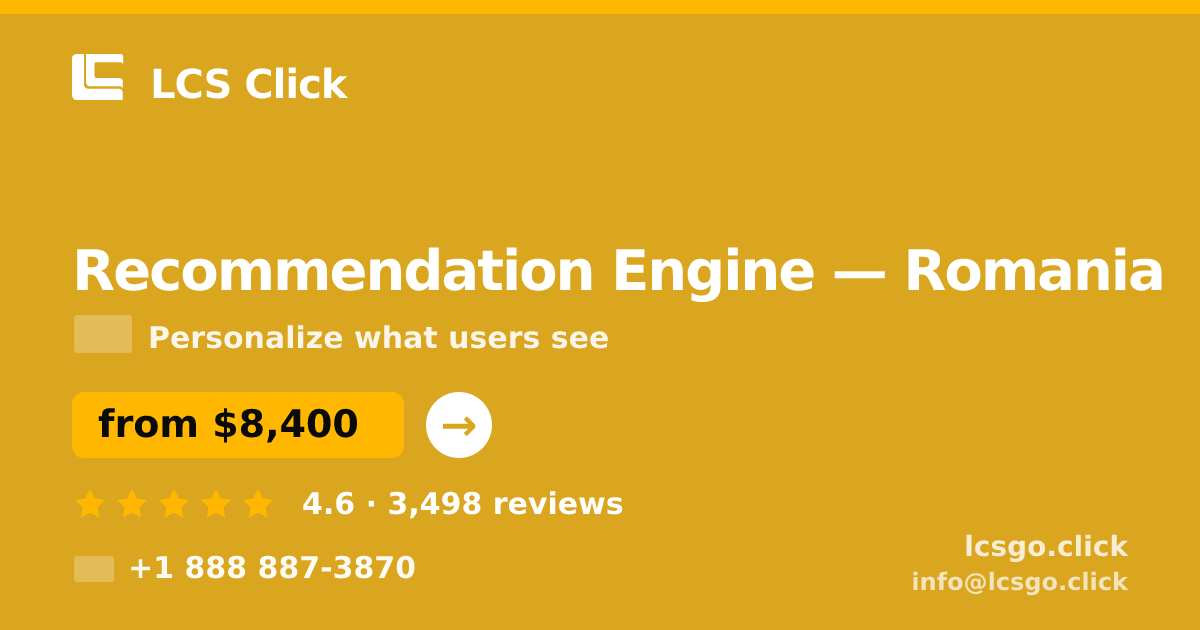 Recommendation Engine in Romania — from $8,400, rated 4.6/5 by 3498 clients. LCS Click.