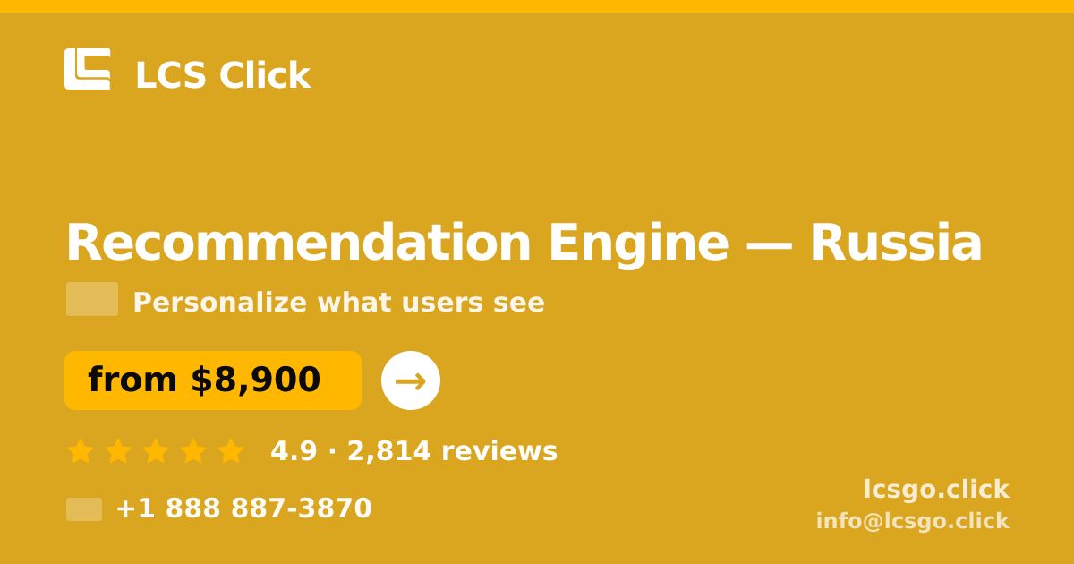 Recommendation Engine in Russia — from $8,900, rated 4.9/5 by 2814 clients. LCS Click.