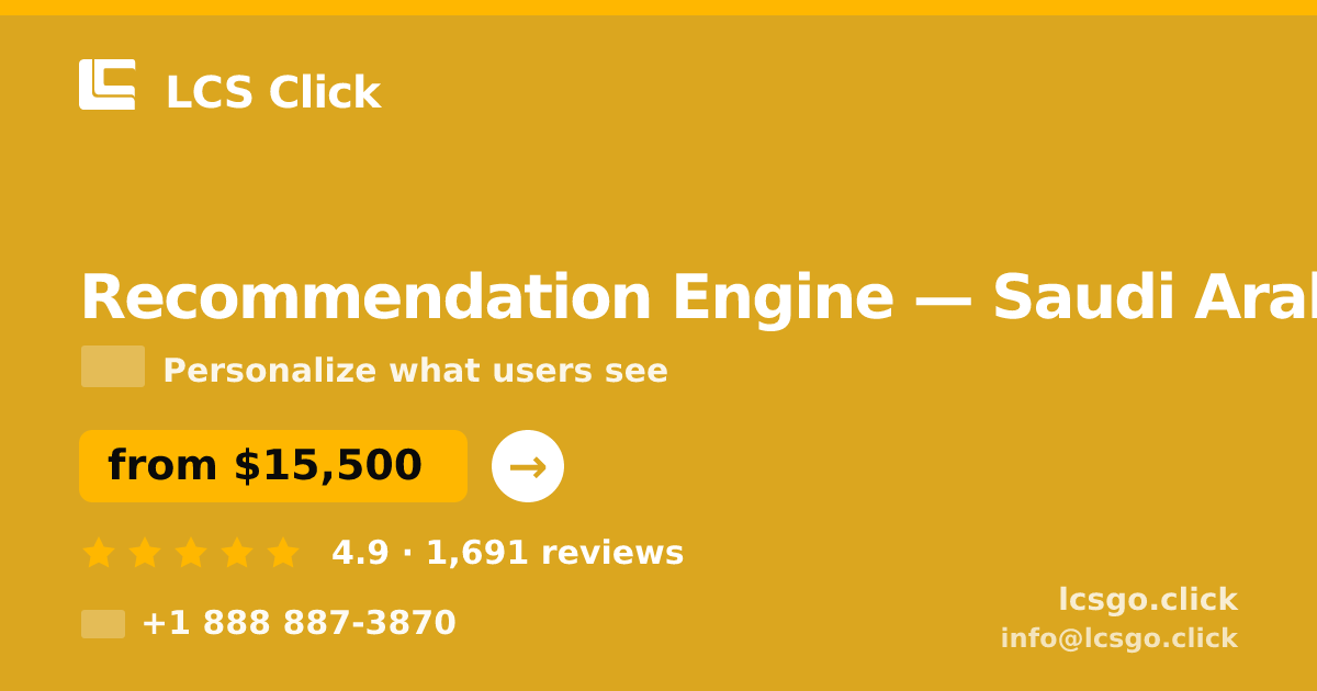 Recommendation Engine in Saudi Arabia — from $15,500, rated 4.9/5 by 1691 clients. LCS Click.