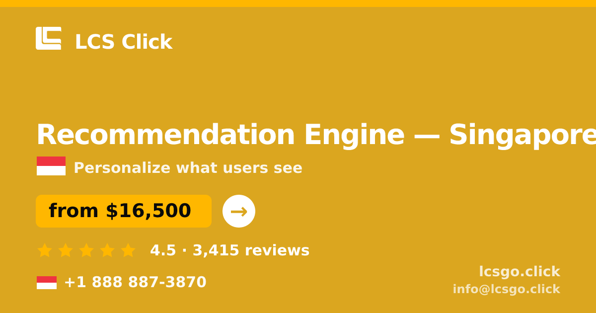 Recommendation Engine in Singapore — from $16,500, rated 4.5/5 by 3415 clients. LCS Click.