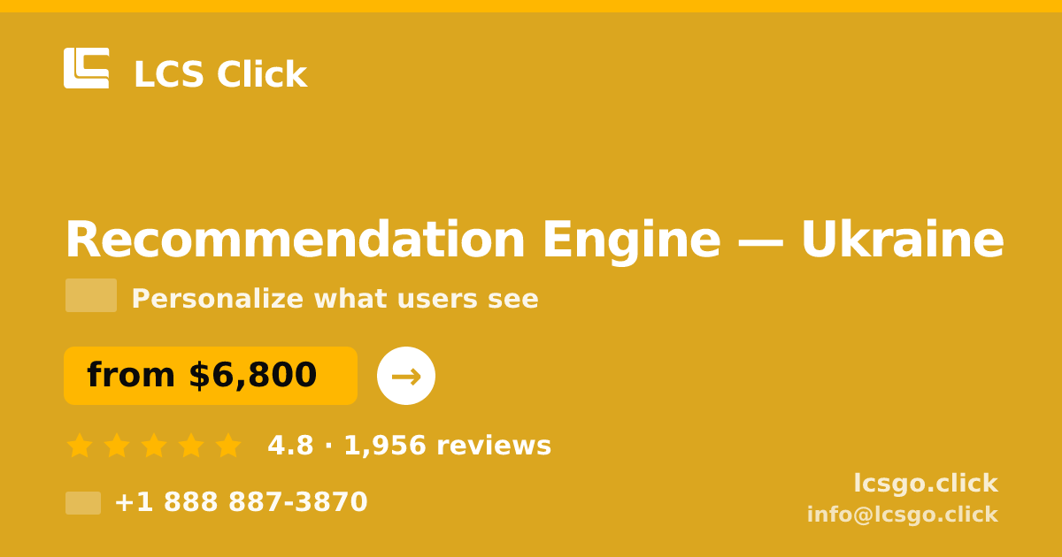 Recommendation Engine in Ukraine — from $6,800, rated 4.8/5 by 1956 clients. LCS Click.