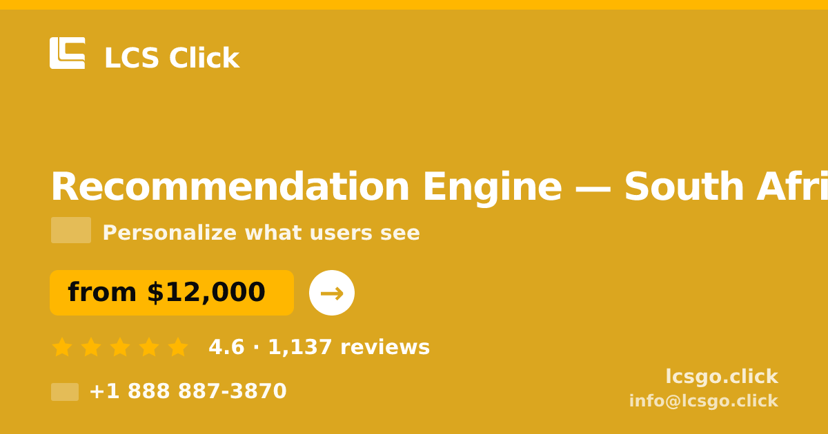 Recommendation Engine in South Africa — from $12,000, rated 4.6/5 by 1137 clients. LCS Click.