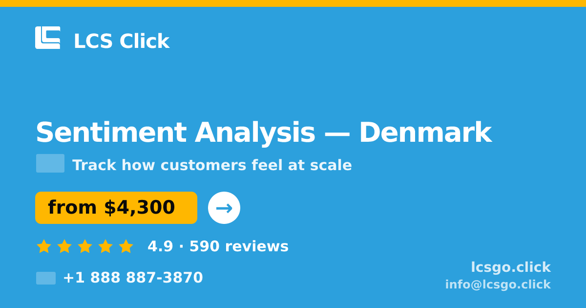 Sentiment Analysis in Denmark — from $4,300, rated 4.9/5 by 590 clients. LCS Click.