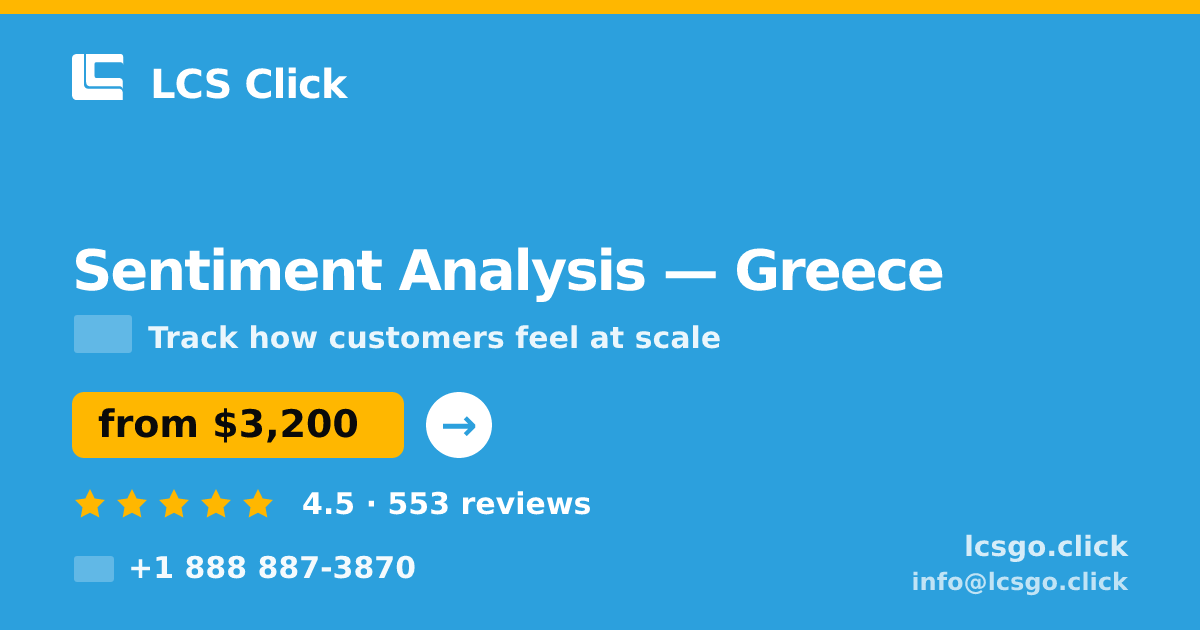 Sentiment Analysis in Greece — from $3,200, rated 4.5/5 by 553 clients. LCS Click.