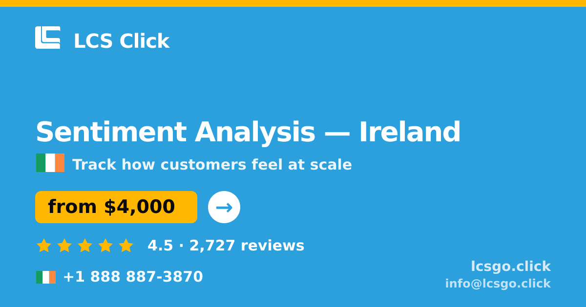 Sentiment Analysis in Ireland — from $4,000, rated 4.5/5 by 2727 clients. LCS Click.
