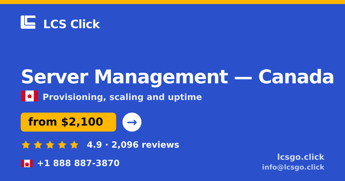 Server Management in Canada — from $2,100/mo, rated 4.9/5 by 2096 clients. LCS Click.