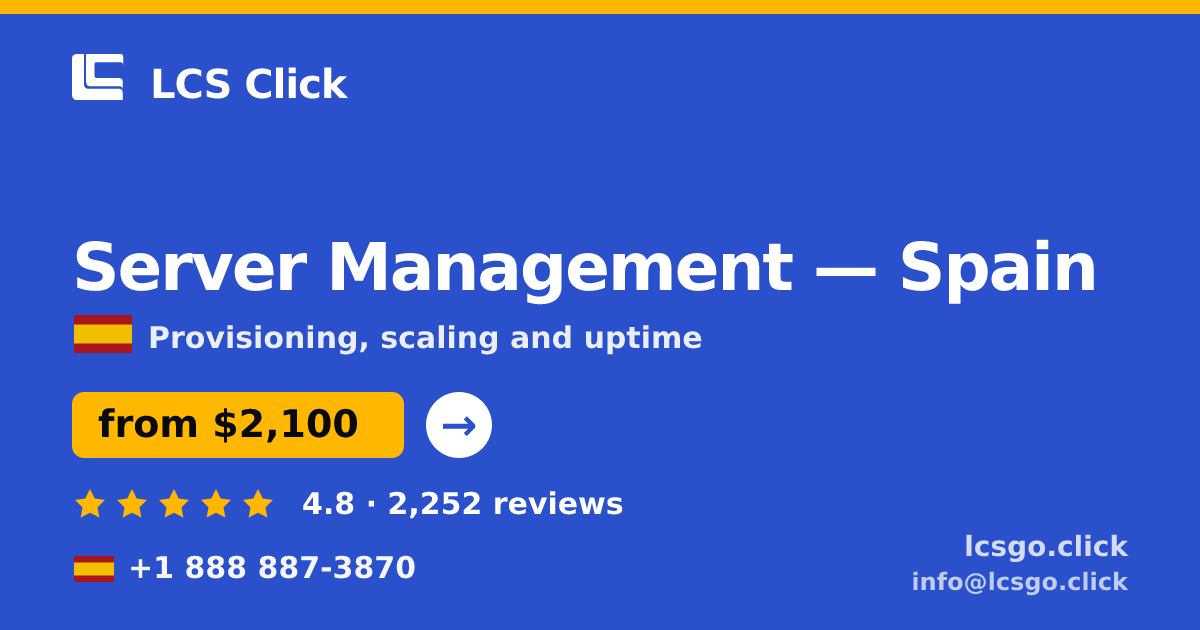 Server Management in Spain — from $2,100/mo, rated 4.8/5 by 2252 clients. LCS Click.