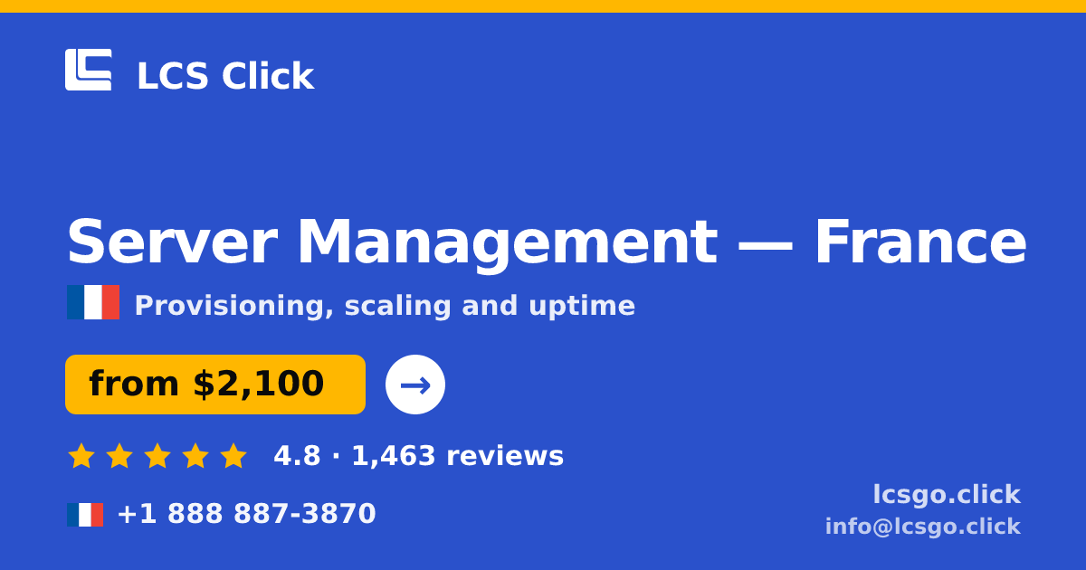 Server Management in France — from $2,100/mo, rated 4.8/5 by 1463 clients. LCS Click.