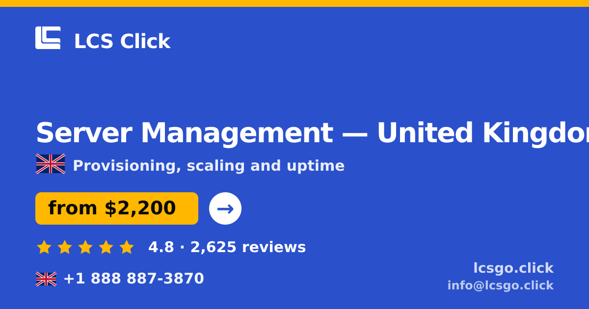 Server Management in United Kingdom — from $2,200/mo, rated 4.8/5 by 2625 clients. LCS Click.