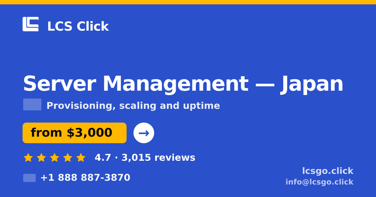 Server Management in Japan — from $3,000/mo, rated 4.7/5 by 3015 clients. LCS Click.