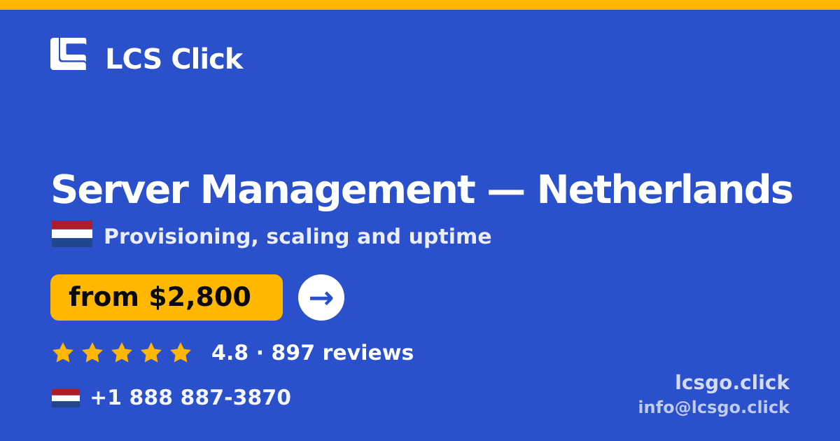 Server Management in Netherlands — from $2,800/mo, rated 4.8/5 by 897 clients. LCS Click.