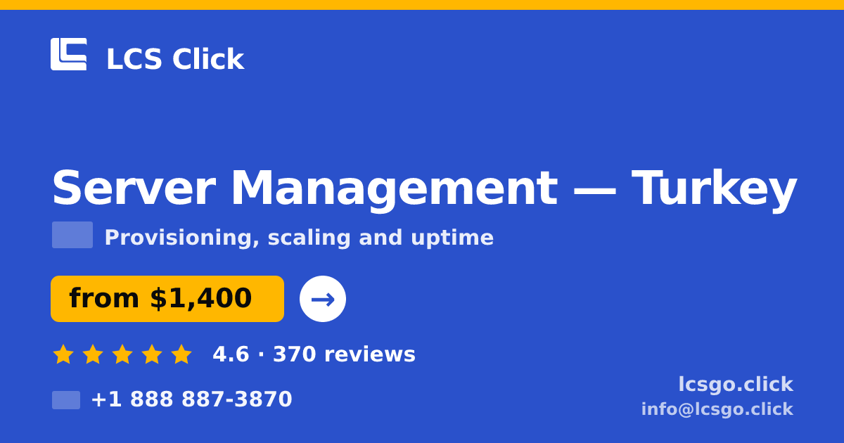 Server Management in Turkey — from $1,400/mo, rated 4.6/5 by 370 clients. LCS Click.