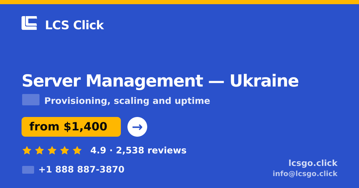 Server Management in Ukraine — from $1,400/mo, rated 4.9/5 by 2538 clients. LCS Click.
