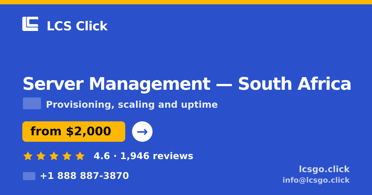 Server Management in South Africa — from $2,000/mo, rated 4.6/5 by 1946 clients. LCS Click.