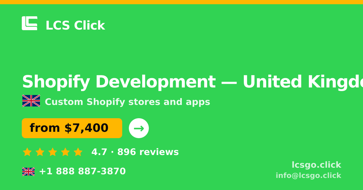 Shopify Development in United Kingdom — from $7,400, rated 4.7/5 by 896 clients. LCS Click.