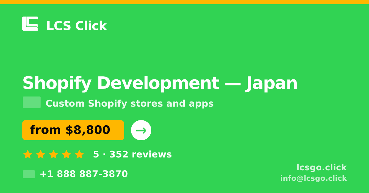 Shopify Development in Japan — from $8,800, rated 5/5 by 352 clients. LCS Click.