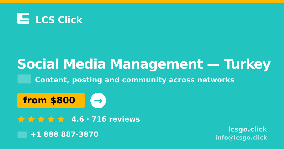 Social Media Management in Turkey — from $800/mo, rated 4.6/5 by 716 clients. LCS Click.