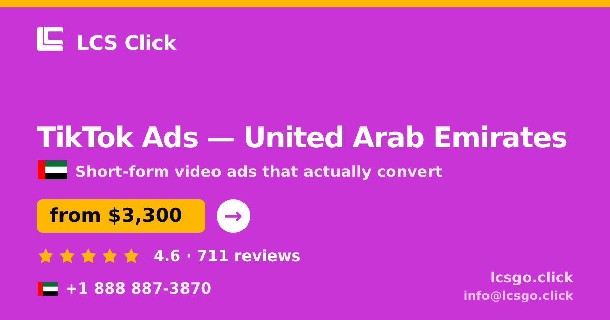 TikTok Ads in United Arab Emirates — from $3,300/mo, rated 4.6/5 by 711 clients. LCS Click.