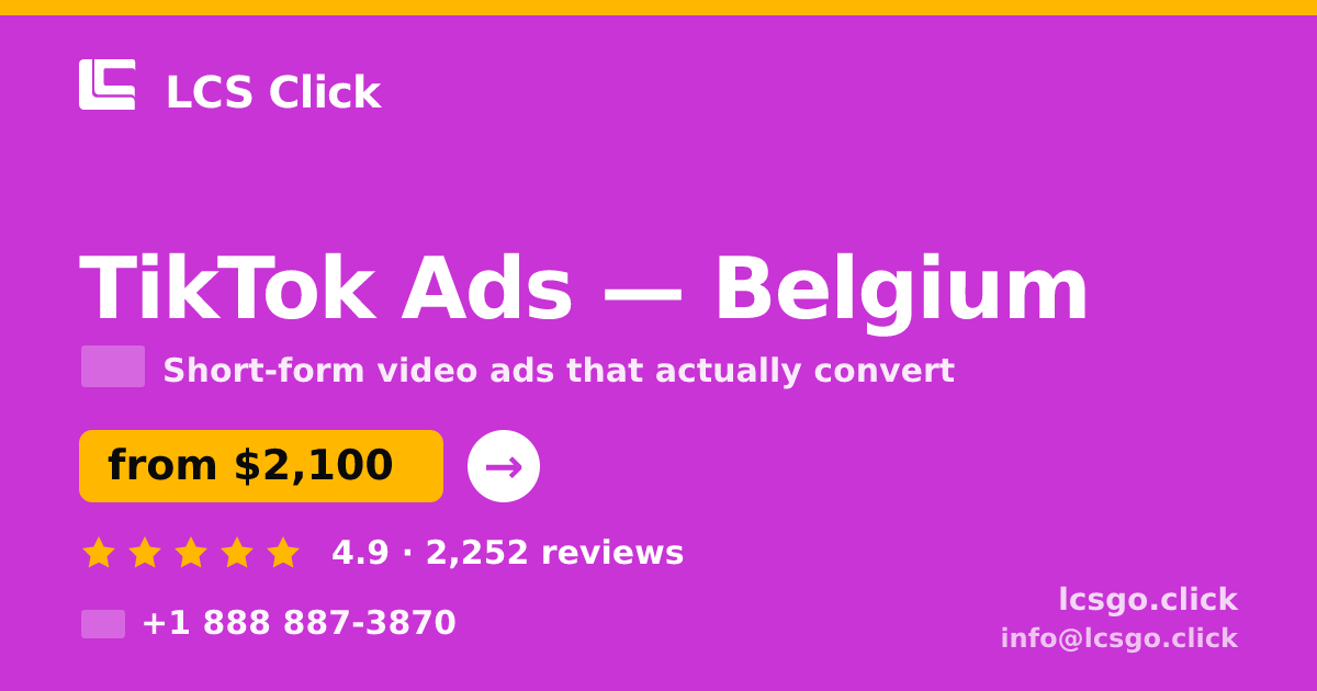 TikTok Ads in Belgium — from $2,100/mo, rated 4.9/5 by 2252 clients. LCS Click.