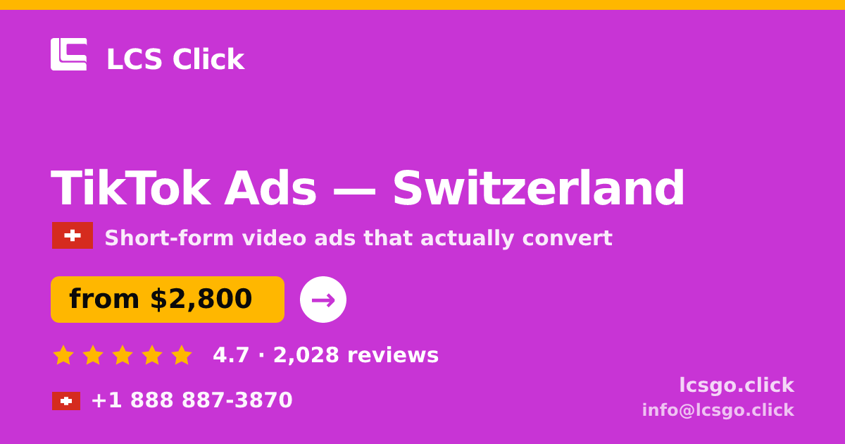 TikTok Ads in Switzerland — from $2,800/mo, rated 4.7/5 by 2028 clients. LCS Click.