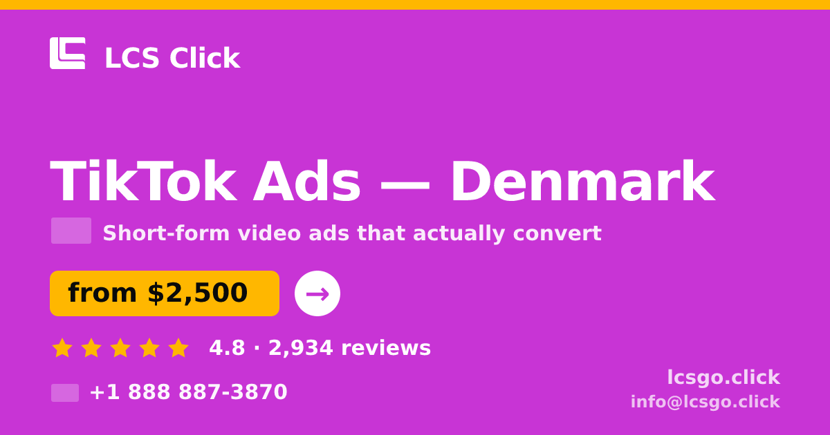 TikTok Ads in Denmark — from $2,500/mo, rated 4.8/5 by 2934 clients. LCS Click.