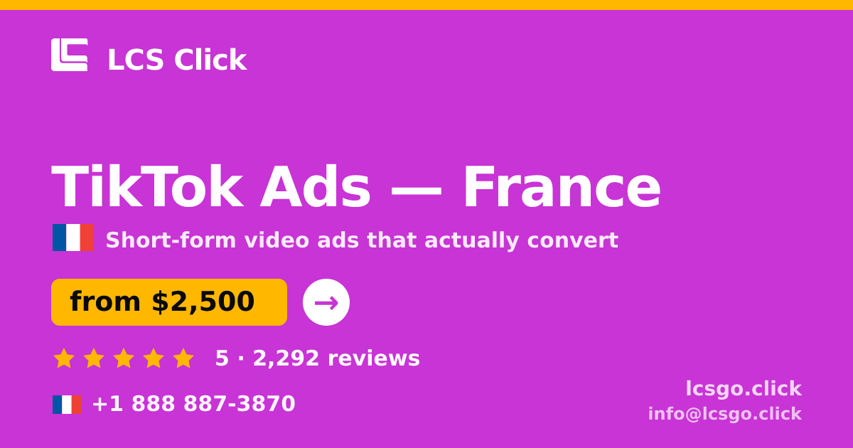 TikTok Ads in France — from $2,500/mo, rated 5/5 by 2292 clients. LCS Click.