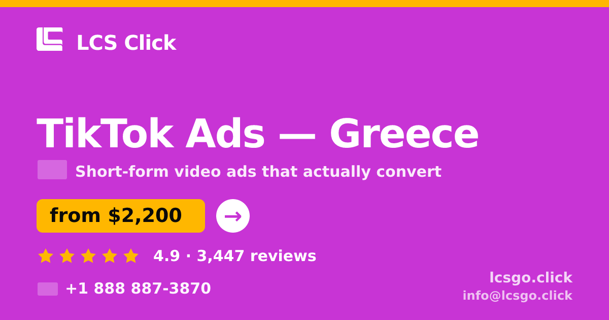 TikTok Ads in Greece — from $2,200/mo, rated 4.9/5 by 3447 clients. LCS Click.