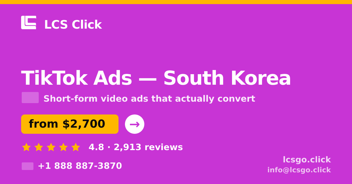 TikTok Ads in South Korea — from $2,700/mo, rated 4.8/5 by 2913 clients. LCS Click.