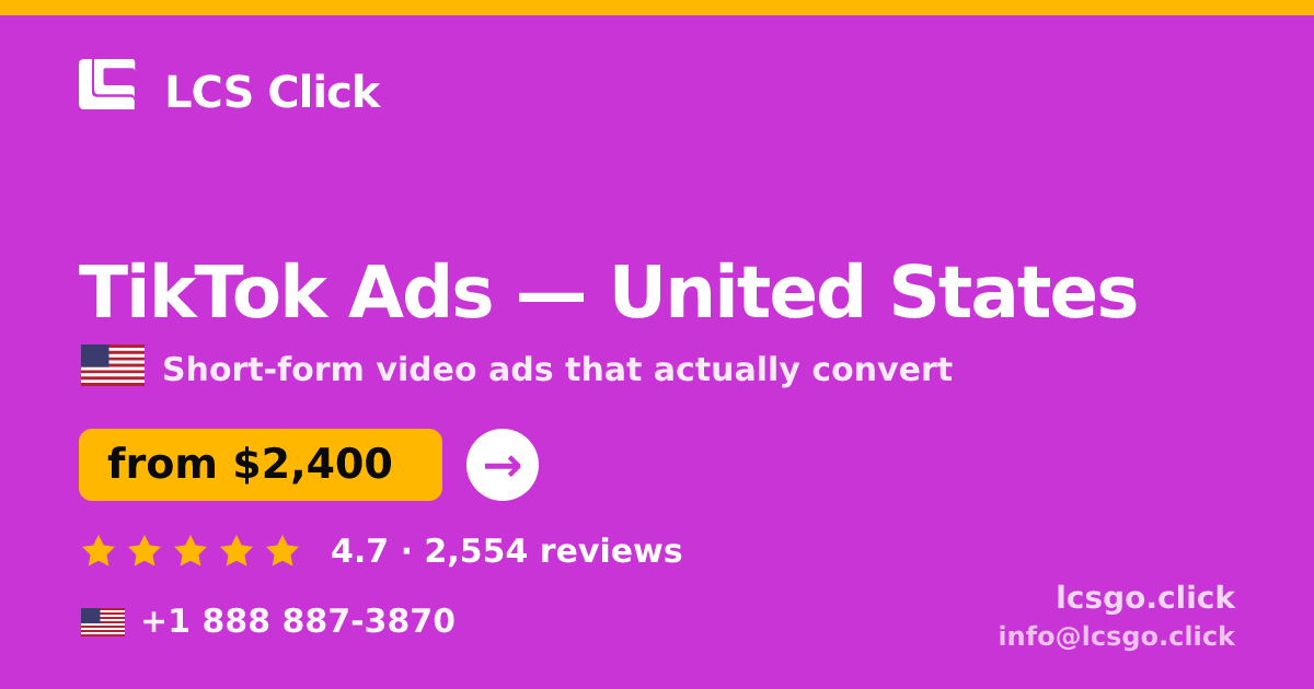 TikTok Ads in United States — from $2,400/mo, rated 4.7/5 by 2554 clients. LCS Click.