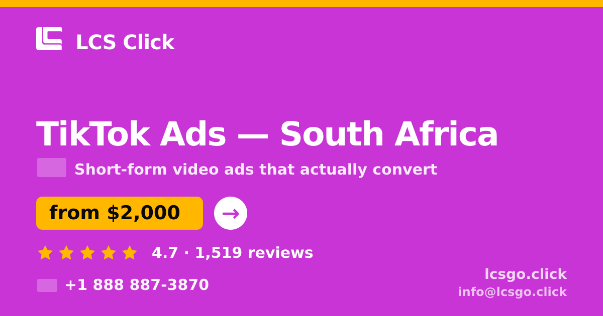 TikTok Ads in South Africa — from $2,000/mo, rated 4.7/5 by 1519 clients. LCS Click.