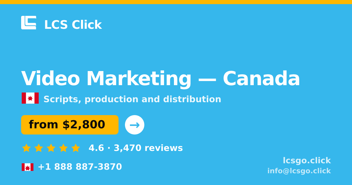 Video Marketing in Canada — from $2,800, rated 4.6/5 by 3470 clients. LCS Click.