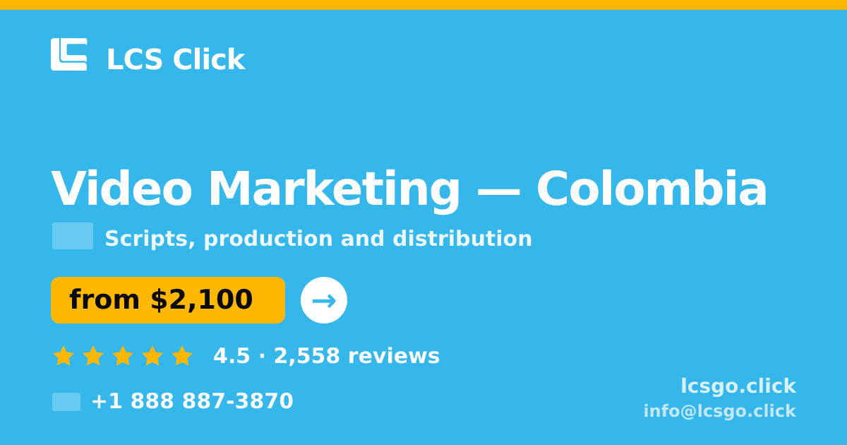 Video Marketing in Colombia — from $2,100, rated 4.5/5 by 2558 clients. LCS Click.
