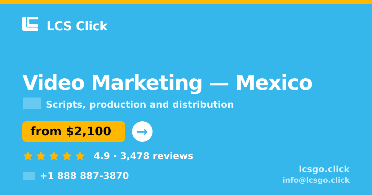 Video Marketing in Mexico — from $2,100, rated 4.9/5 by 3478 clients. LCS Click.